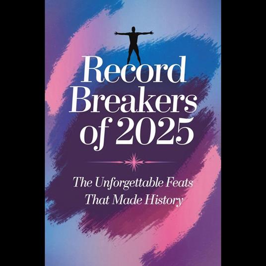 Record Breakers of 2025: The Unforgettable Feats that Made History