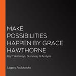 Make Possibilities Happen by Grace Hawthorne