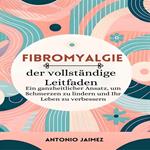 Fibromyalgie, der vollständige Leitfaden