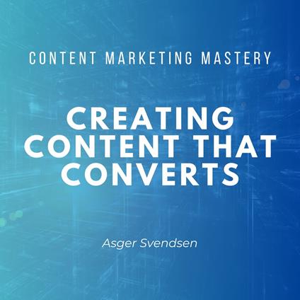 Creating Content That Converts