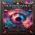 Nostradamus entlarvt, das vollständige Handbuch