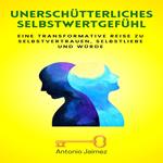 Unerschütterliches Selbstwertgefühl