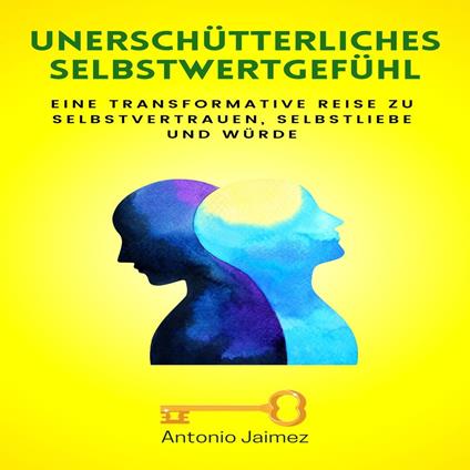 Unerschütterliches Selbstwertgefühl