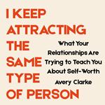 I Keep Attracting the Same Type of Person