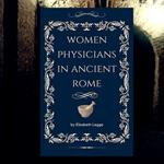 Woman Physicians in Ancient Rome