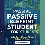 Passive Income Blueprint for Students