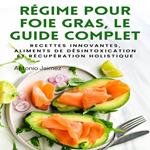 RÉGIME POUR FOIE GRAS, LE GUIDE COMPLET