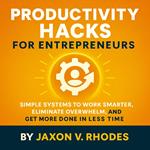 Productivity Hacks for Entrepreneurs
