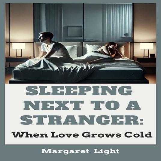 Sleeping Next to a Stranger: When Love Grows Cold