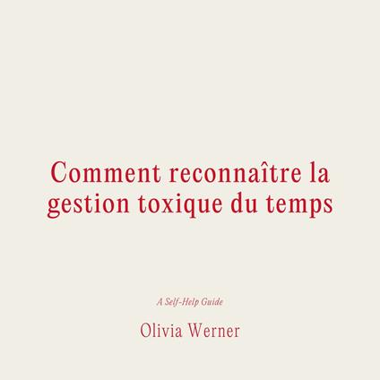 Comment reconnai^tre la gestion toxique du temps