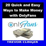 20 Quick and Easy Ways to Make Money with OnlyFans