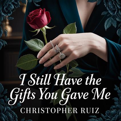 I still have the gifts you gave me