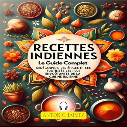 Ricette Indiane , La Guida Completa