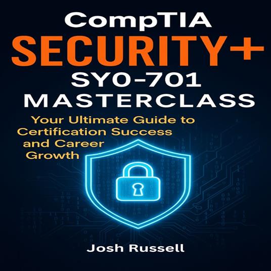 CompTIA Security+ SY0-701 Masterclass