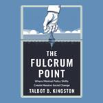 Fulcrum Point, The: Where Minimal Policy Shifts Create Massive Social Change