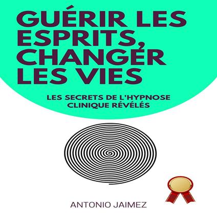 Guérir Les Esprits, Changer Les Vies