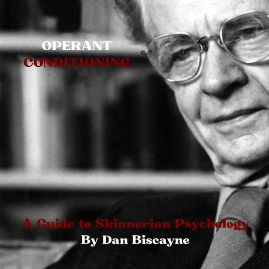 Operant Conditioning: A Guide to Skinnerian Psychology