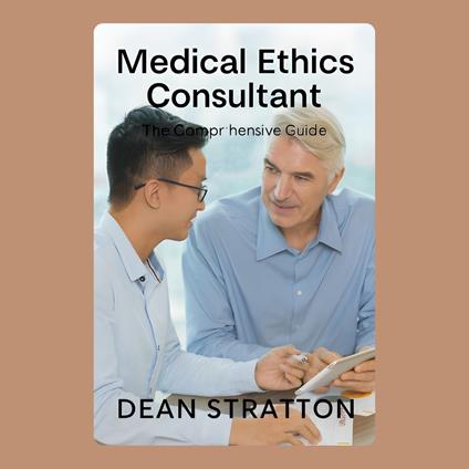 Medical Ethics Consultant – The Comprehensive Guide