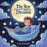 Boy Who Could Talk to Dreams, The