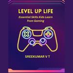 Level Up Life: Essential Skills Kids Learn from Gaming