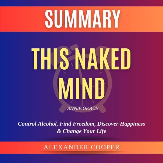 Summary of This Naked Mind by Annie Grace