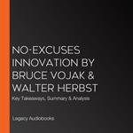 No-Excuses Innovation by Bruce Vojak & Walter Herbst