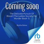 The Delicate Pursuit Of Blood