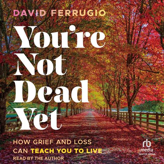 You're Not Dead Yet