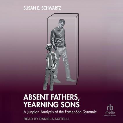 Absent Fathers, Yearning Sons