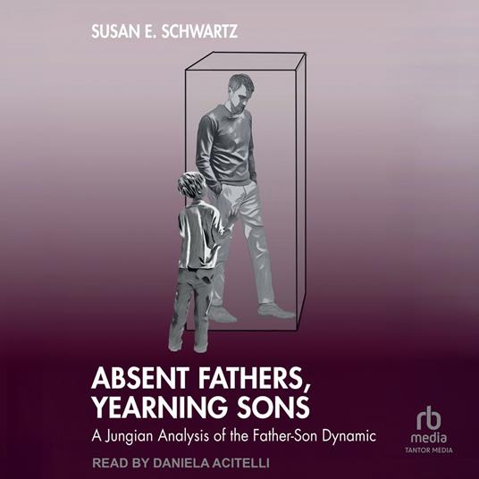 Absent Fathers, Yearning Sons