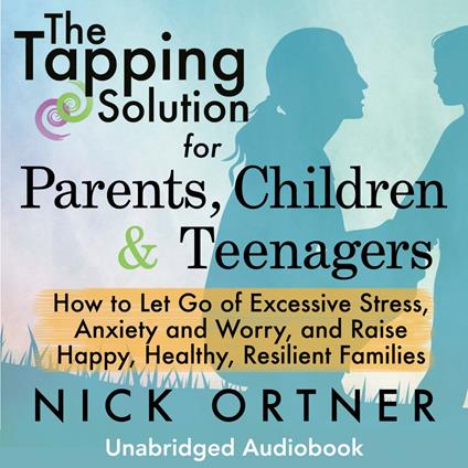 The Tapping Solution for Parents, Children & Teenagers