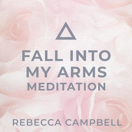 Fall into My Arms Meditation