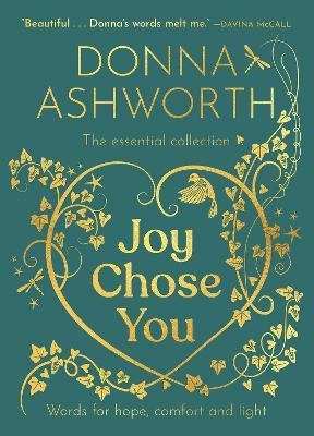 Joy Chose You: The Essential Collection: Words for Hope, Comfort and Light - Donna Ashworth - cover