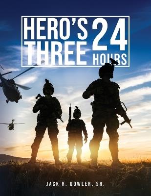 Hero's Three: 24 Hours - Jack R Dowler - cover