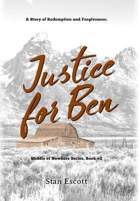 Justice for Ben: Middle of Nowhere Series, Book #2 - Stan Escott - cover