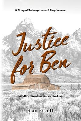 Justice for Ben: Middle of Nowhere Series, Book #2 - Stan Escott - cover