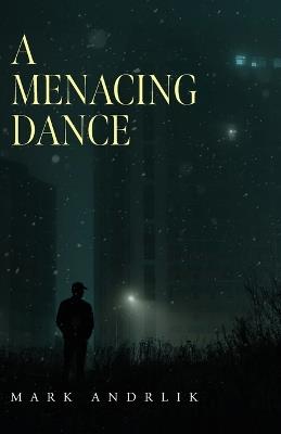 A Menacing Dance - Mark Andrlik - cover