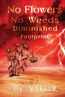 No Flowers No Weeds Diminished Footprint - Vikor - cover