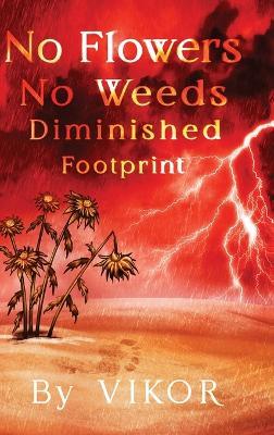 No Flowers No Weeds Diminished Footprint - Vikor - cover