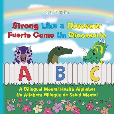 Strong Like a Dinosaur: A Bilingual Mental Health Alphabet - Turpin - cover