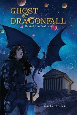 Ghost of DragonFall: Hunted into Darkness - Dan Frederick - cover