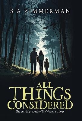 All Things Considered: The Exciting Sequel to The Writer-a Trilogy - S A Zimmerman - cover