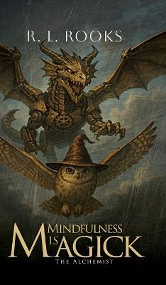 Mindfulness is Magick: The Alchemist - R L Rooks - cover