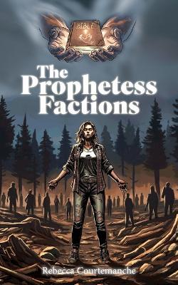 The Prophetess Factions - Rebecca Courtemanche - cover