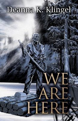 We Are Here - Deanna K Klingel - cover