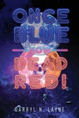Once Blue Now Dead Red - Darryl N Layne - cover