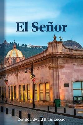 El Señor - Ronald Edward Rivas Lucero - cover