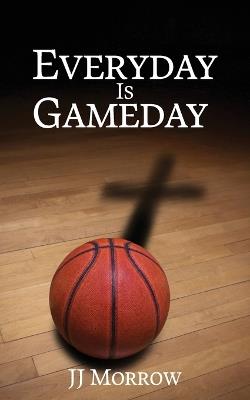 Everyday is Gameday - Jj Morrow - cover