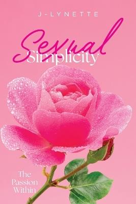 Sexual Simplicity: The Passion Within - J-Lynette - cover