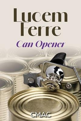 Lucem Ferre: Can Opener - Cmac - cover
